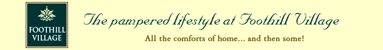 Pampered Lifestyle at Foothill Village, a Senior Community
